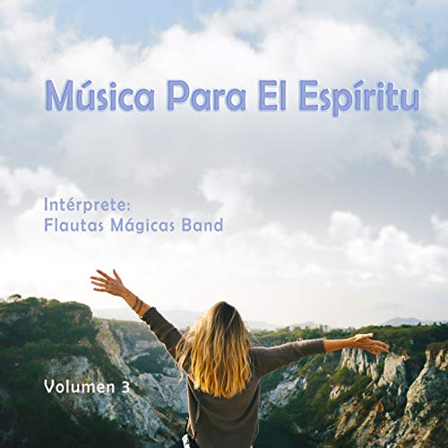 Play Música Para El Espiritu 3 by Flautas Magicas Band on Amazon Music