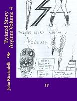 Twisted Story Asylum Volume 4: IV 1519437072 Book Cover