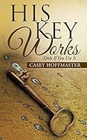 His Key Works: Only If You Use It 1490884017 Book Cover