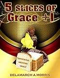  5 Slices of Grace + 1: Devotional Meal Time Grace (English Edition)