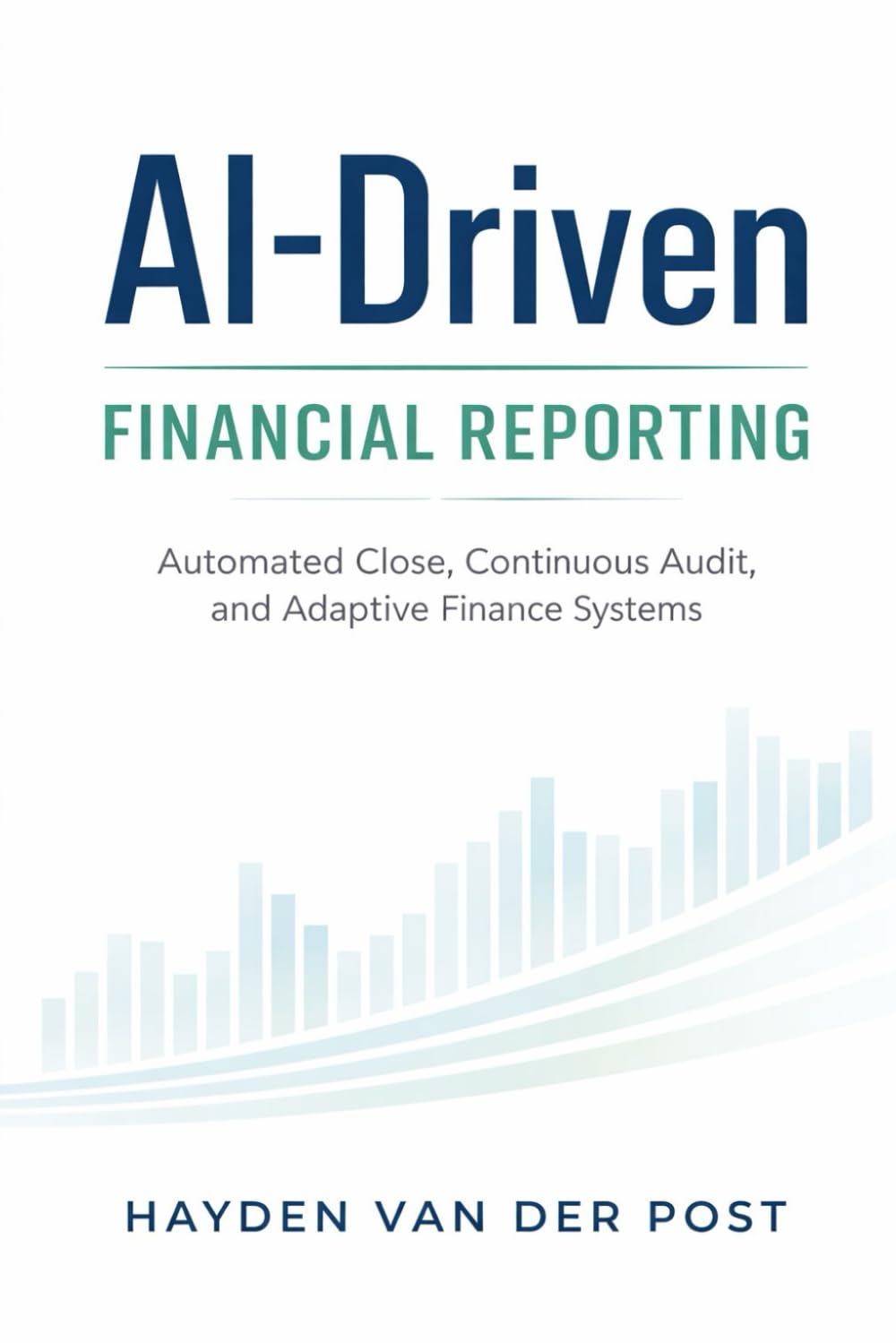 AI-Driven Financial Reporting: Automated Close, Continuous Audit, and Adaptive Finance Systems