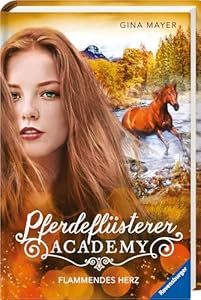 Pferdeflüsterer-Academy, Band 7: Flammendes Herz (Pferdebuch ab 10 Jahre von Bestseller-Autorin Gina Mayer) (Pferdeflüsterer-Academy, 7)
