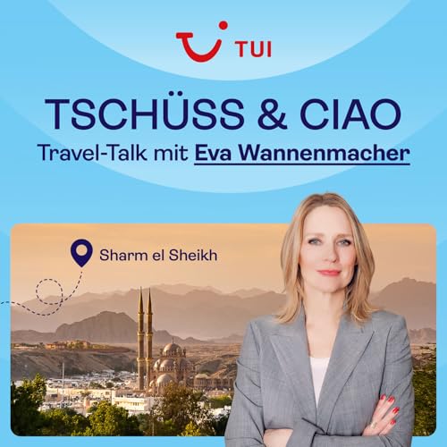 #31 Sharm El Sheikh mit Eva Wannenmacher: Zwischen Schnorchelgl&uuml;ck und W&uuml;stenabenteuer