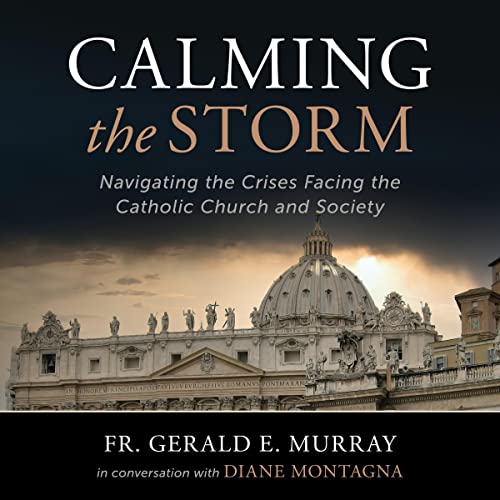 Fr. Gerald E. Murray, Diane Montagna - Calming the Storm episode artwork