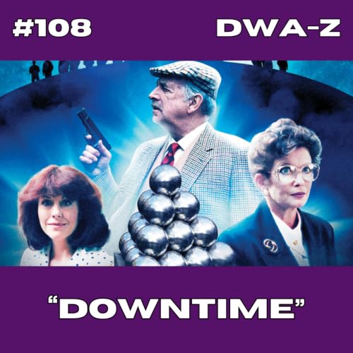 DWAZ #108 - "DOWNTIME"
