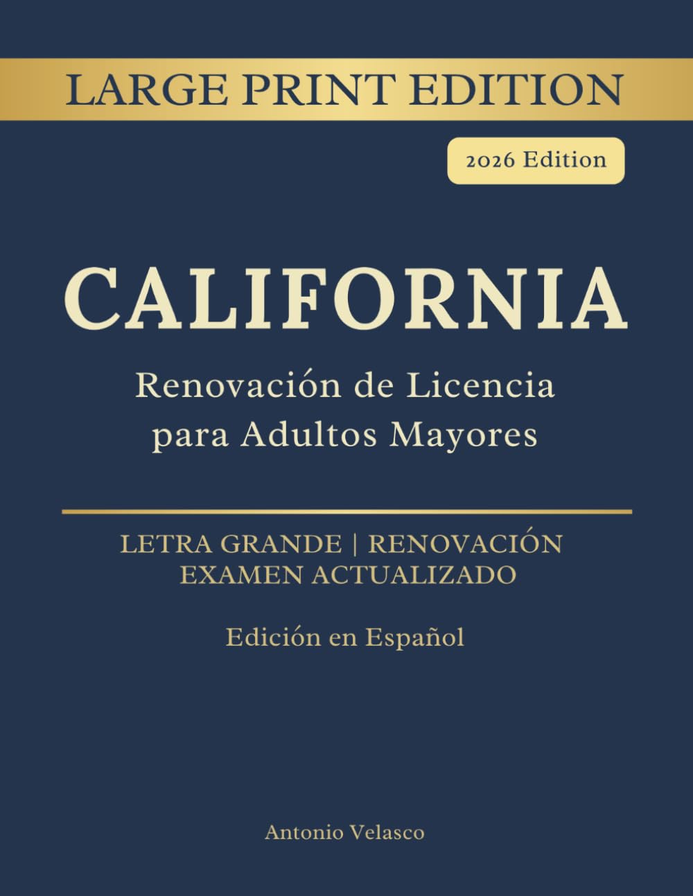 California Renovación de Licencia para Adultos Mayores: Manual del Automovilista en Español: Edición Letra Grande — 413 Preguntas, 4 Exámenes Completos y Examen Teórico Actualizado