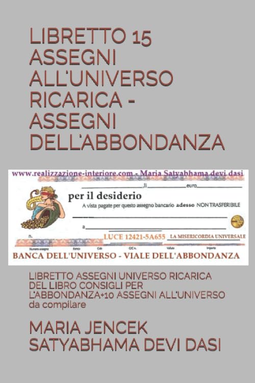 LIBRETTO 15 ASSEGNI ALL'UNIVERSO RICARICA - ASSEGNI DELL'ABBONDANZA: LIBRETTO ASSEGNI UNIVERSO RICARICA DEL LIBRO CONSIGLI PER L'ABBONDANZA+10 ASSEGNI ALL'UNIVERSO da compilare