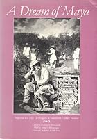 A Dream of Maya: Augustus and Alice Le Plongeon in Nineteenth Century Yucatan 0826310001 Book Cover