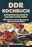 DDR Kochbuch – Authentische Rezepte aus dem alten Osten: 101 traditionelle deutsche Rezepte für die Küche aus der alten Heimat, wie bei Oma