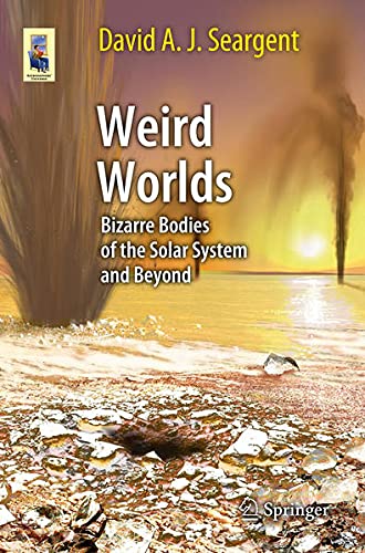 Buy Weird Worlds: Bizarre Bodies of the Solar System and Beyond (Astronomers' Universe) — BookShops.in