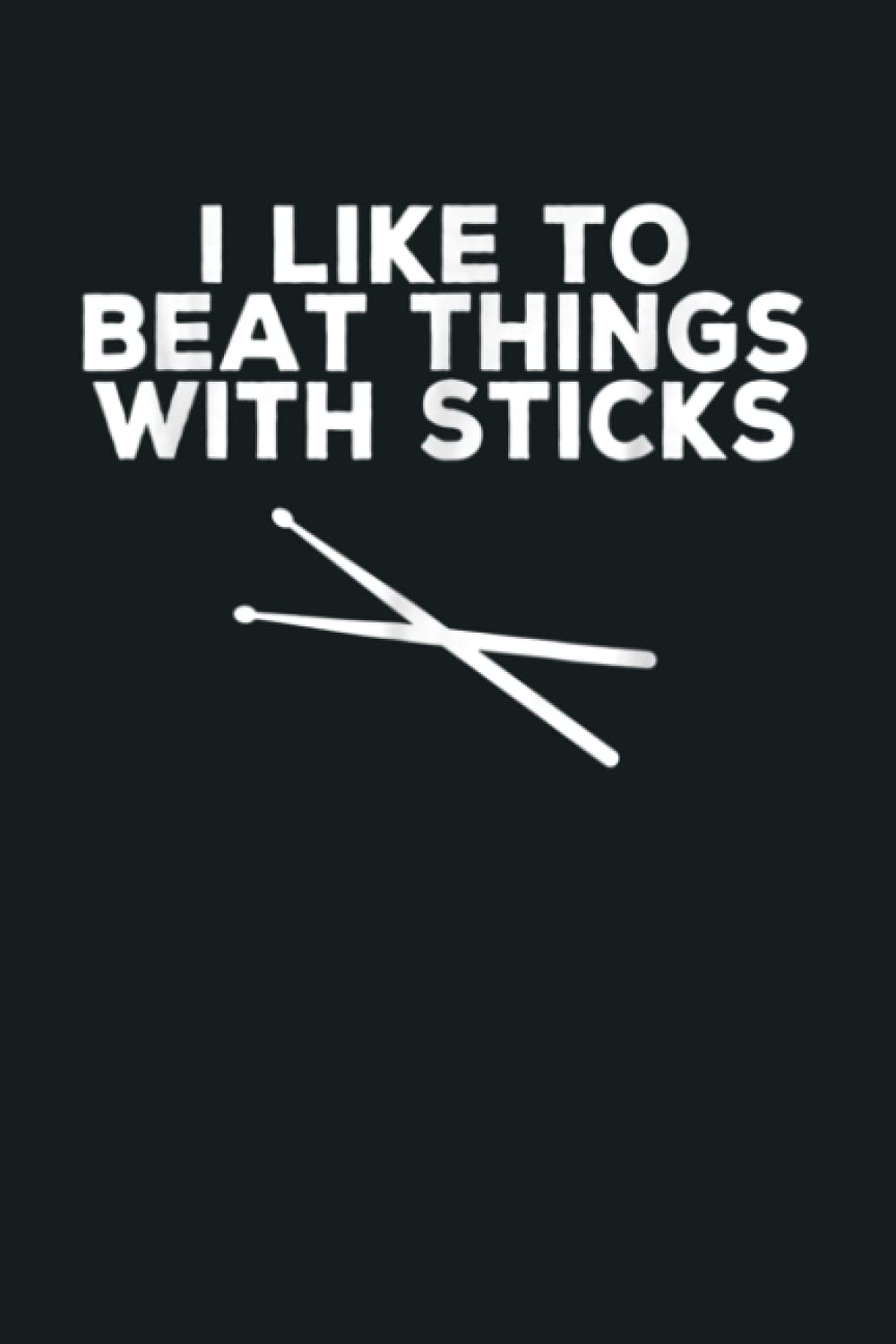 Funny Drummer I Like To Beat Things With Sticks: Notebook Planner - 6x9 inch Daily Planner Journal, To Do List Notebook, Daily Organizer, 114 Pages