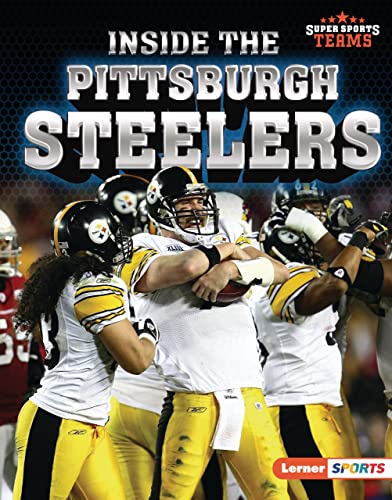 Inside the Pittsburgh Steelers (Super Sports Teams (Lerner ™ Sports)) (English Edition)