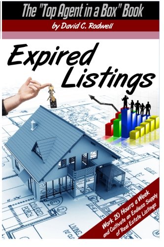 Expired Listings: Work 20 Hours a Week and Cultivate an Endless Supply of Real Estate Listings