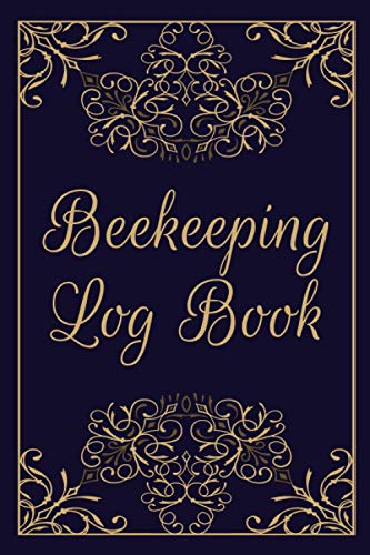 Beekeeping Log Book: Beekeeping Log Book and Bee Journal for Beekeepers - Beekeeping Supplie and...