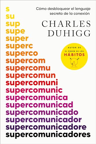Supercomunicadores: Cómo desbloquear el lenguaje secreto de la conexión (Vergara)