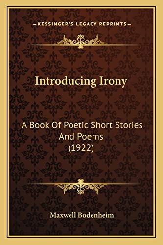 Introducing Irony: A Book Of Poetic Short Stories And Poems (1922)