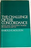 The Challenge Of The Concordance: Some New Testament Words Studied In Depth 0851501249 Book Cover