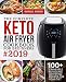 The Complete Keto Air Fryer Cookbook for Beginners #2019: 100+ Craveable Ketogenic Air Frying Recipes for Your Diet