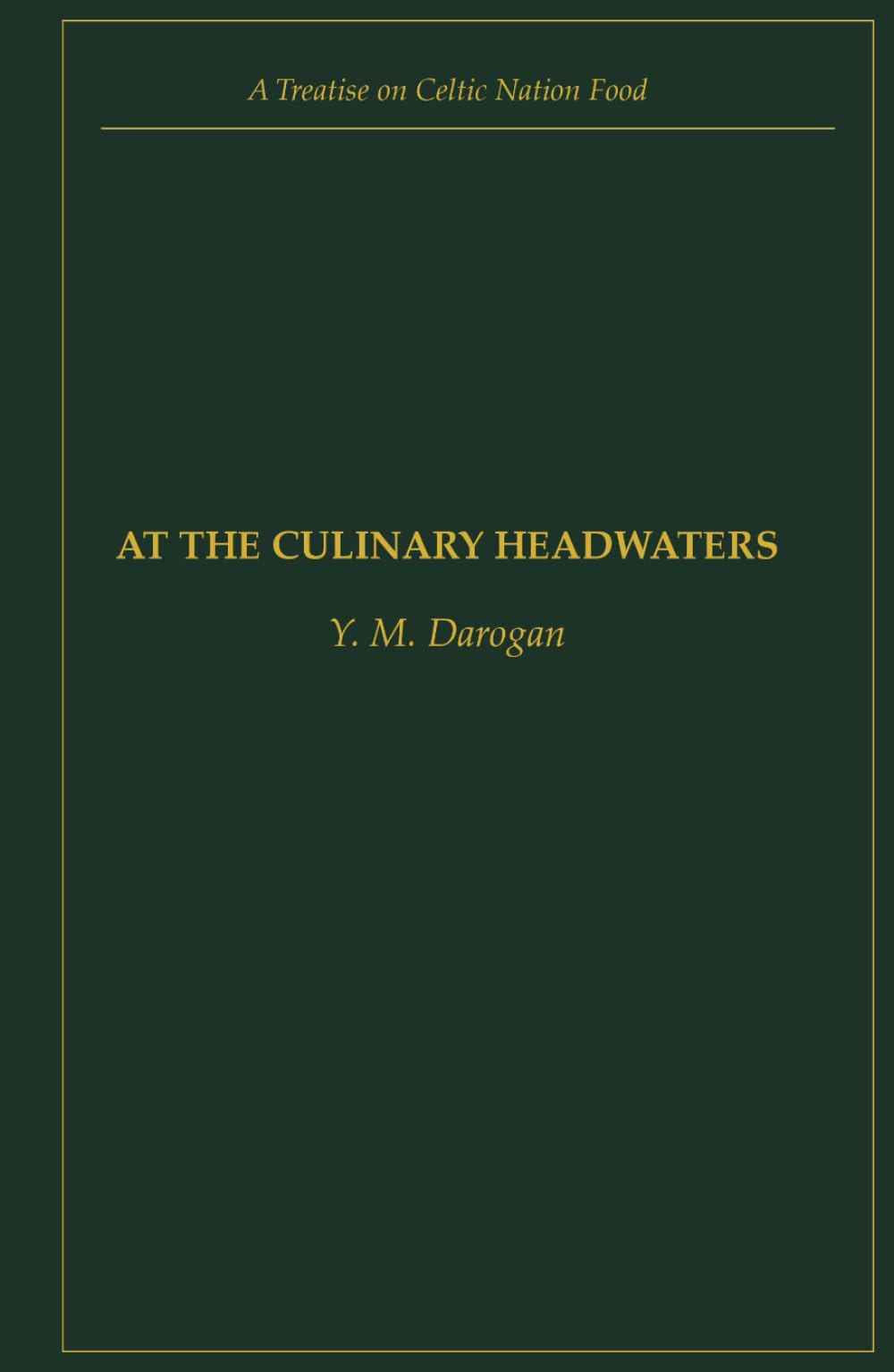 At the Culinary Headwaters: A Treatise on Celtic Nation Food