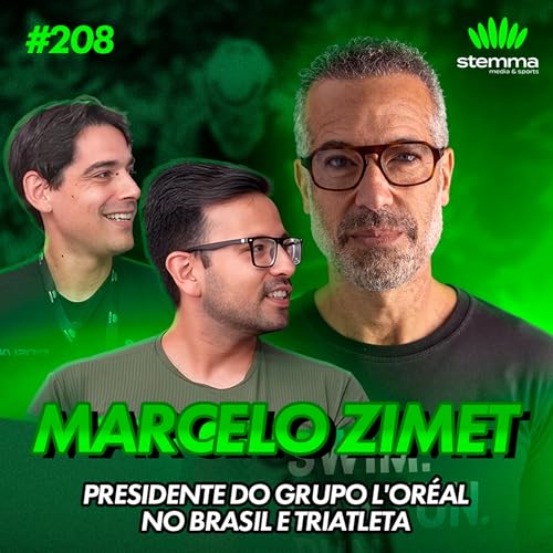 EP.208 - Marcelo Zimet - Presidente do Grupo L’Óreal Brasil e Triatleta | Stemma Podcast Podcast Por capa