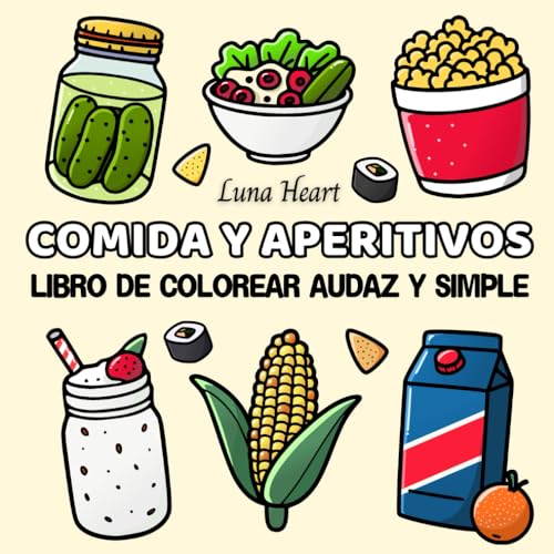 Comida y Aperitivos: Libro de Colorear Audaz y Simple - Dibujos Fáciles para Colorear – Cuaderno con Ilustraciones Grandes y Líneas Gruesas para Adultos y Niños