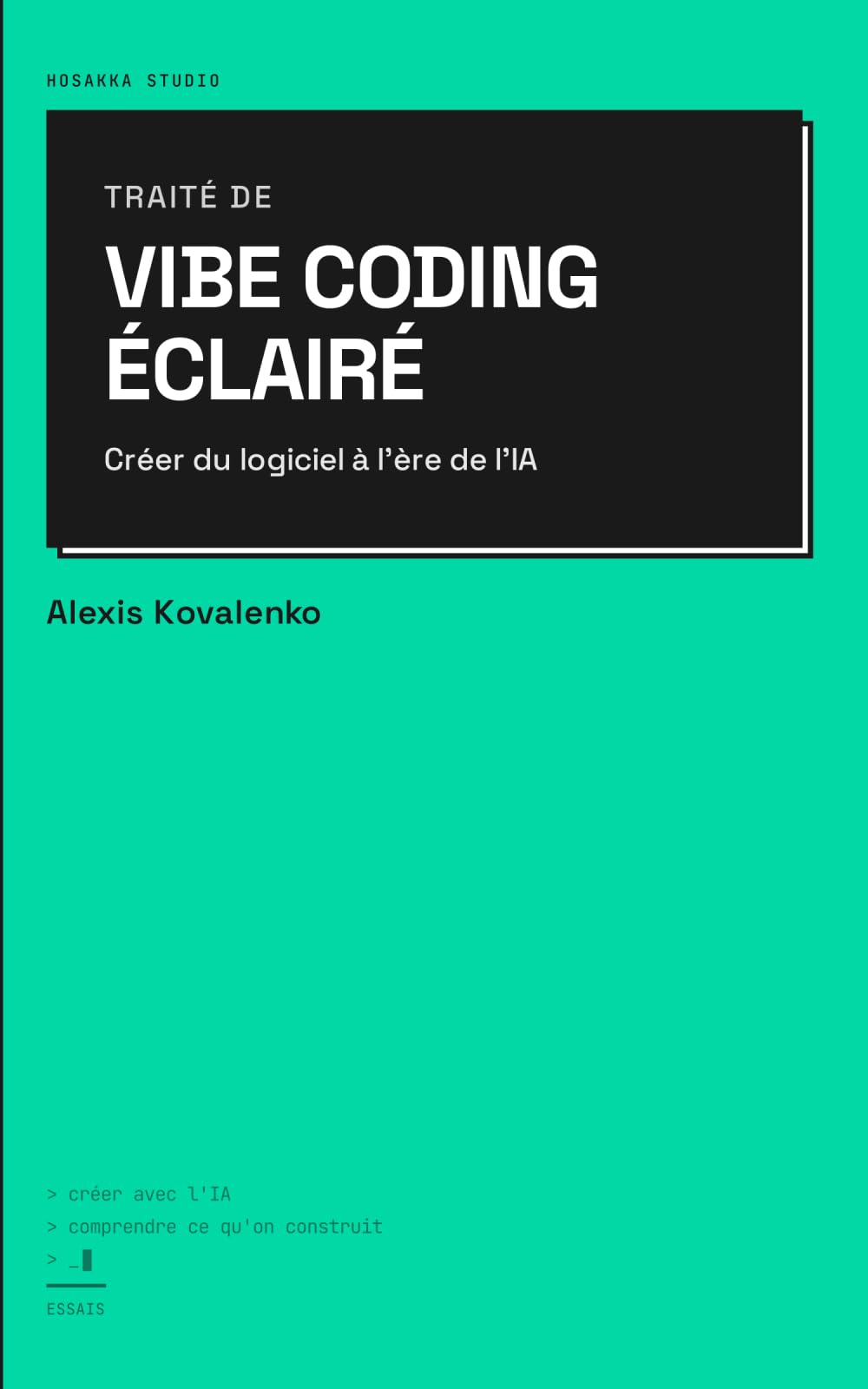 Traité de vibe coding éclairé: Créer de logiciel à l'ère de l'IA