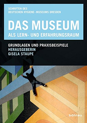 Das Museum als Lern- und Erfahrungsraum: Grundlagen und Praxisbeispiele (Schriften des Deutschen Hyg Das Museum als Lern- und Erfahrungsraum: Grundlagen und Praxisbeispiele (Schriften des Deutschen Hyg