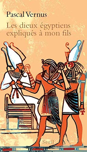 Amazon Com Les Dieux Egyptiens Expliques A Mon Fils Explique A French Edition Ebook Vernus Pascal Kindle Store