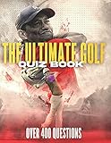 THE ULTIMATE GOLF QUIZ BOOK: Perfect gift for adults and older children who are fans of golf. Over 400 themed quiz questions. | 8.5x11 inches | Paperback