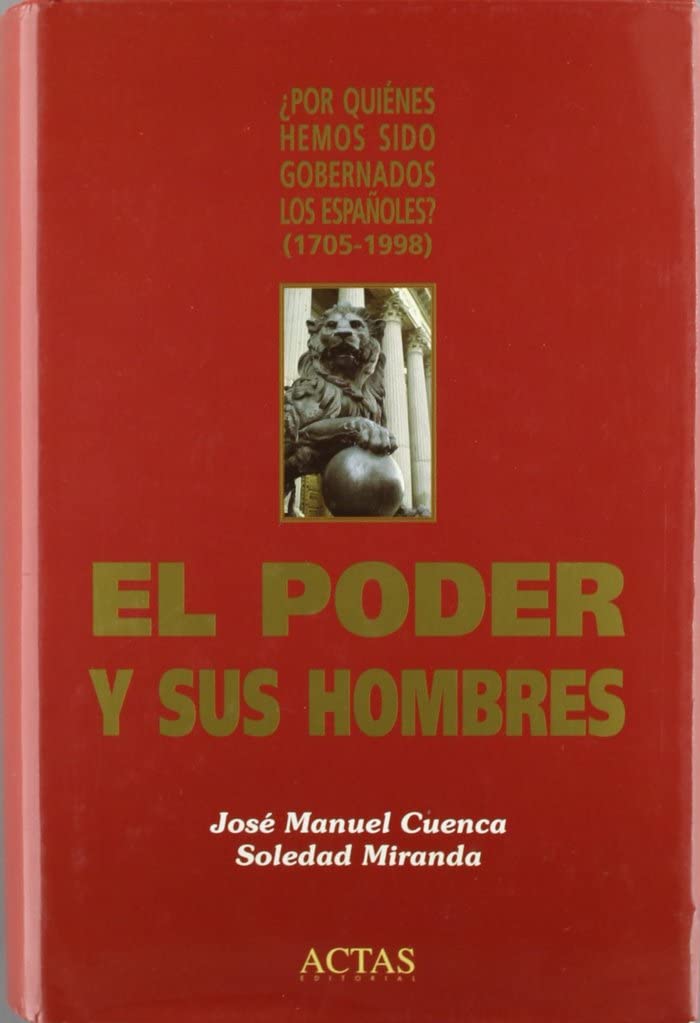 PODER Y SUS HOMBRES,EL: Por Quienes Hemos Sido Gobernados Los Espanoles?, 1705-1998 (HISTORIA CONTEMPORANEA)