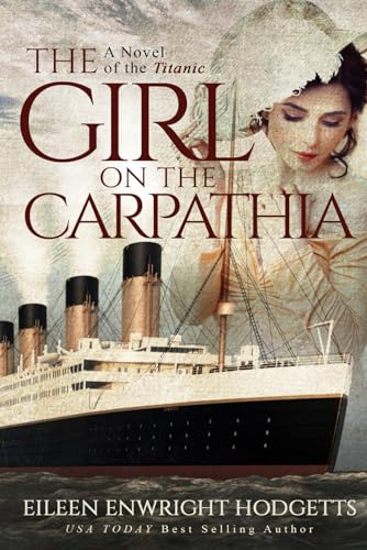 The Girl on the Carpathia: A Novel of the Titanic (Novels of the Titanic)