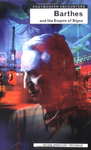 Barthes and the Empire of Signs (Postmodern Encounters)