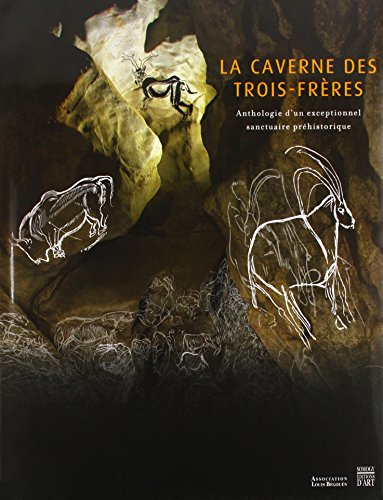 Télécharger La caverne des Trois-Frères : Anthologie d'un exceptionnel sanctuaire préhistorique PDF