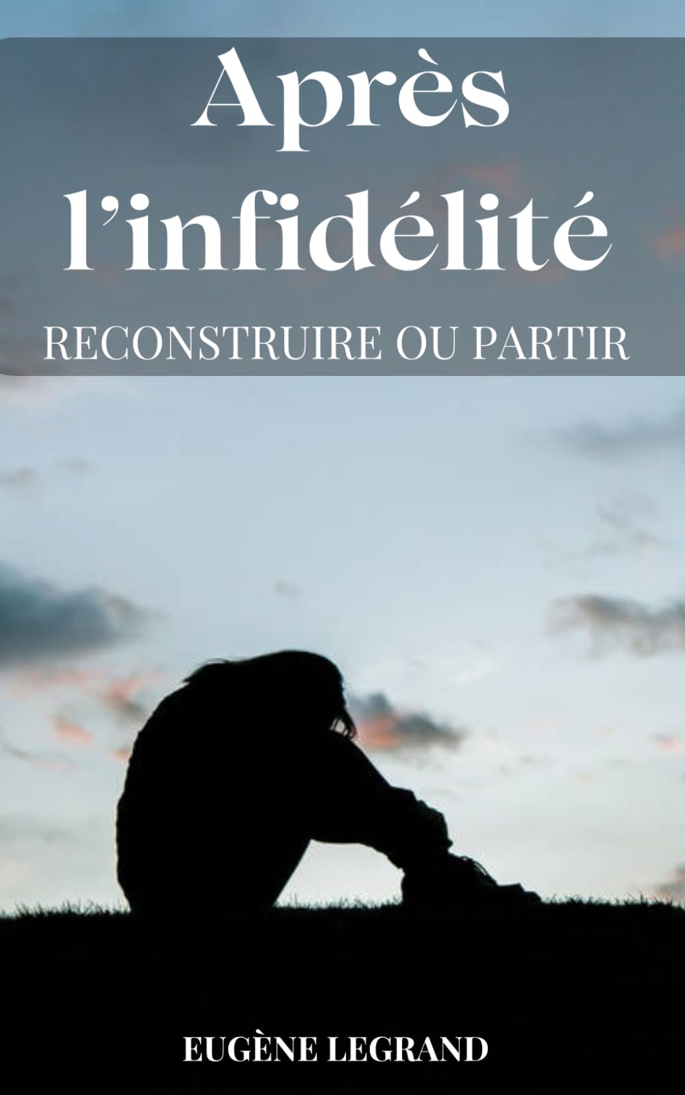 Après l’infidélité: Reconstruire ou partir