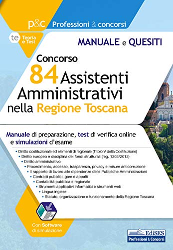 Concorso 84 Assistenti Amministrativi nella Regione Toscana: Manuale di preparazione, test di verifica online e simulazione d'esame