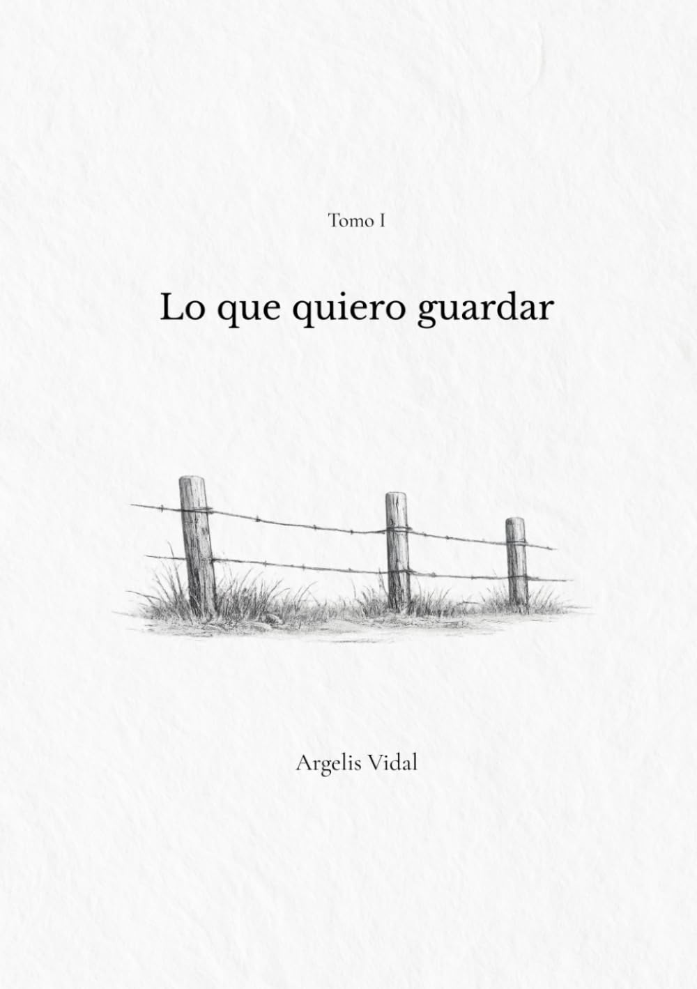 Lo que quiero guardar (Memorias de Argelis Vidal)