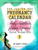 The All-In-One Pregnancy Calendar, Daily Countdown, Planner and Journal: Third Trimester 194463312X Book Cover