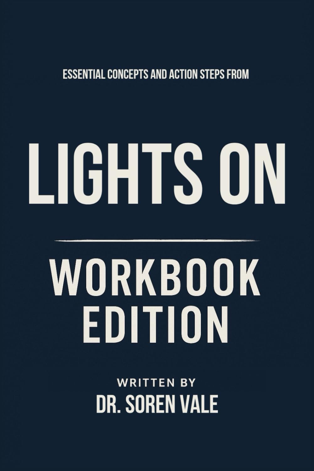 Essential Concepts and Action Steps from Lights On Workbook Edition: Practical Tools for Annaka Harris Teachings