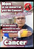 NON ! JE NE MOURRAI PAS DU CANCER