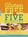 Gluten-Free in Five Minutes: 123 Rapid Recipes for Breads, Rolls, Cakes, Muffins, and More