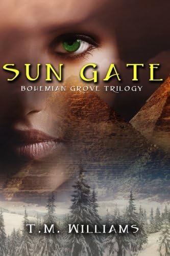 Sun Gate: Bohemian Grove Trilogy (The Bohemian Grove Trilogy) Paperback – October 25, 2013