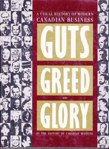 Guts Greed and Glory Canadian Business Magazine