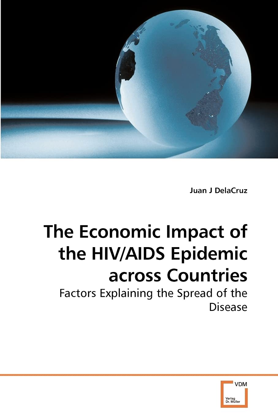 The Economic Impact of the HIV/AIDS Epidemic across Countries: Factors Explaining the Spread of the Disease