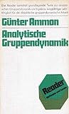 Analytische Gruppendynamik - Herausgeber: Günter Ammon 