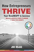 How Entrepreneurs Thrive: Your RoadMAPP to Success: Mentor Assisted Power Planning - 7 Tools for Growth 0578416832 Book Cover