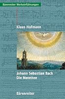 Johann Sebastian Bach. Die Motetten. 3761814992 Book Cover