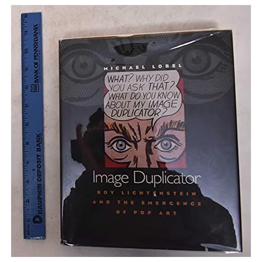 Image Duplicator: Roy Lichtenstein and the Emergence of Pop Art