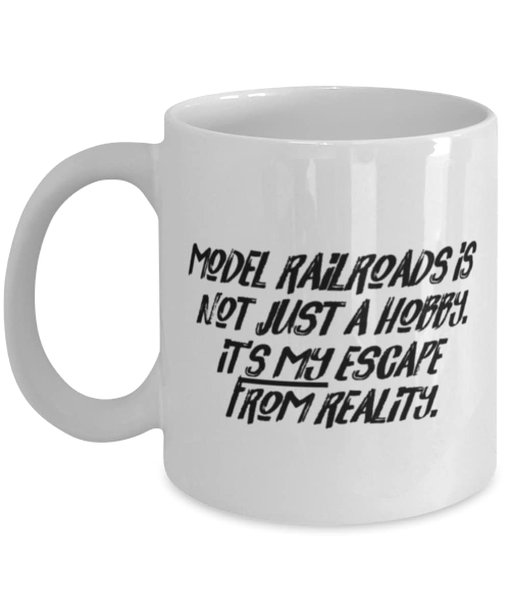 Unique Model Railroads, Model Railroads is not Just a Hobby. It's My Escape From Reality, Fancy 11oz 15oz Mug For Friends From