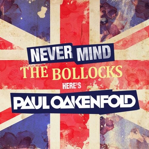 Never Mind the Bollocks/Here'S Oakenfold
