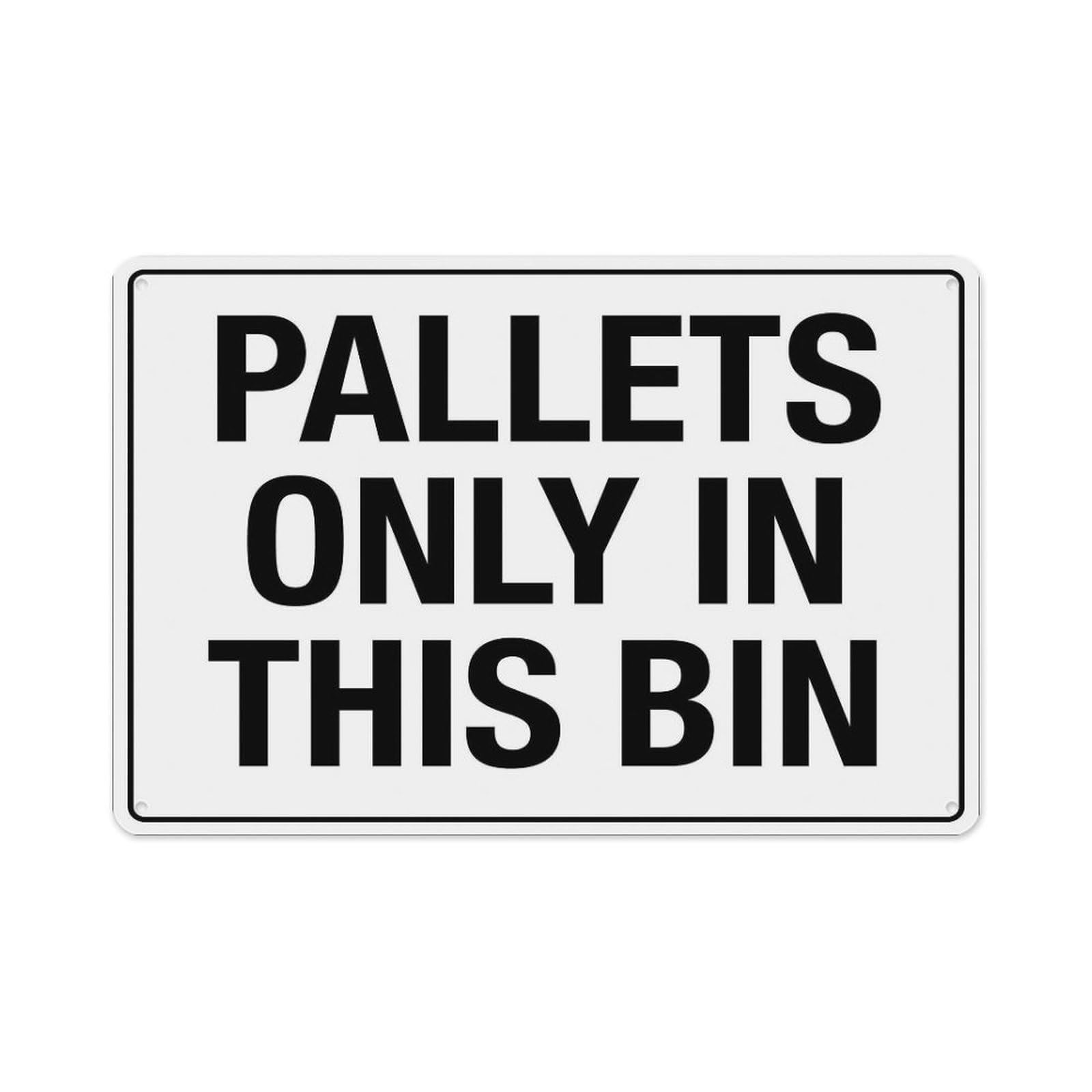 Peiyeety A09 Pallets Only In This Bin Sign Aluminum Tin Warning Signs For Home Outdoor Garden 8X12 Inches